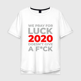 Мужская футболка хлопок Oversize с принтом 2020 Pray For Luck в Курске, 100% хлопок | свободный крой, круглый ворот, “спинка” длиннее передней части | 2020 | 2021 | coronavirus | covid | covid 19 | covid19 | new year | вирус | год | грипп | дед мороз | заражение | зима | карантин | клаус | корона | коронавирус | маска | новый год | пандемия | праздник | самоизоляция | санта