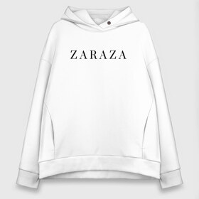 Женское худи Oversize хлопок с принтом ZARAZA в Курске, френч-терри — 70% хлопок, 30% полиэстер. Мягкий теплый начес внутри —100% хлопок | боковые карманы, эластичные манжеты и нижняя кромка, капюшон на магнитной кнопке | zaraza | буквы | зараза | надпись | надпись на английском языке