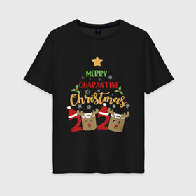 Женская футболка хлопок Oversize с принтом Merry Quarantine Christmas. в Курске, 100% хлопок | свободный крой, круглый ворот, спущенный рукав, длина до линии бедер
 | 