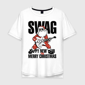 Мужская футболка хлопок Oversize с принтом SWAG в Курске, 100% хлопок | свободный крой, круглый ворот, “спинка” длиннее передней части | christmas | guitar | musician | new year | rock | santa claus | swag | гитара | дед мороз | музыкант | новый год | рождество | рок | санта клаус