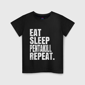 Детская футболка хлопок с принтом EAT SLEEP PENTAKILL REPEAT в Курске, 100% хлопок | круглый вырез горловины, полуприлегающий силуэт, длина до линии бедер | Тематика изображения на принте: ahri | akali | ashe | carry | darius | draven | eat | eat sleep pentakill repeat | ezreal | fizz | galio | game | garen | jax | jhin | jinx | kill | league of legends | lol | penta | pentakill | repeat | sleep | игра |