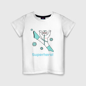 Детская футболка хлопок с принтом Супергерой в Курске, 100% хлопок | круглый вырез горловины, полуприлегающий силуэт, длина до линии бедер | corona | doctor | hero | human | quarantine | self isolation | virus | вирус | врач | герой | карантин | корона | самоизоляция | человек