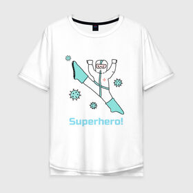 Мужская футболка хлопок Oversize с принтом Супергерой в Курске, 100% хлопок | свободный крой, круглый ворот, “спинка” длиннее передней части | corona | doctor | hero | human | quarantine | self isolation | virus | вирус | врач | герой | карантин | корона | самоизоляция | человек