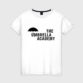 Женская футболка хлопок с принтом Umbrella Academy в Курске, 100% хлопок | прямой крой, круглый вырез горловины, длина до линии бедер, слегка спущенное плечо | netflix | serial | umbrella academy | академия | зонт | зонтик | нетфликс | сериал