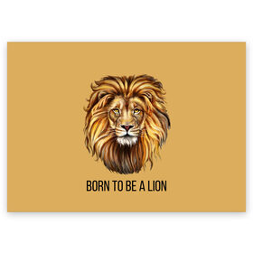 Поздравительная открытка с принтом Рождённый быть львом в Курске, 100% бумага | плотность бумаги 280 г/м2, матовая, на обратной стороне линовка и место для марки
 | голова животного | голова льва | зверь | крупные кошки | лев | лидер | хищник | царь.