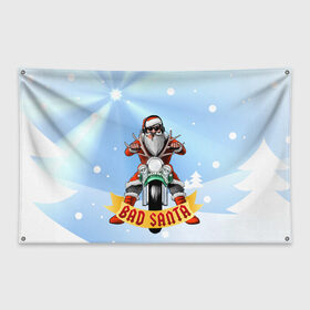 Флаг-баннер с принтом Bad Santa Biker в Курске, 100% полиэстер | размер 67 х 109 см, плотность ткани — 95 г/м2; по краям флага есть четыре люверса для крепления | Тематика изображения на принте: 
