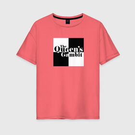 Женская футболка хлопок Oversize с принтом Ход королевы / The Que в Курске, 100% хлопок | свободный крой, круглый ворот, спущенный рукав, длина до линии бедер
 | gambit | the queens 
