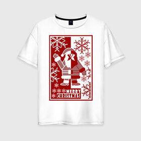 Женская футболка хлопок Oversize с принтом Merry Christmas в Курске, 100% хлопок | свободный крой, круглый ворот, спущенный рукав, длина до линии бедер
 | 