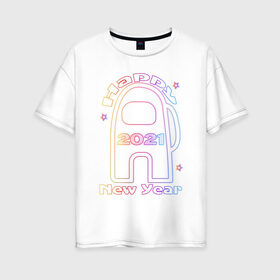 Женская футболка хлопок Oversize с принтом Among Us 2021 Neon | Новый год в Курске, 100% хлопок | свободный крой, круглый ворот, спущенный рукав, длина до линии бедер
 | 