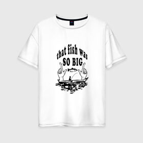 Женская футболка хлопок Oversize с принтом Рыбалка в Курске, 100% хлопок | свободный крой, круглый ворот, спущенный рукав, длина до линии бедер
 | 