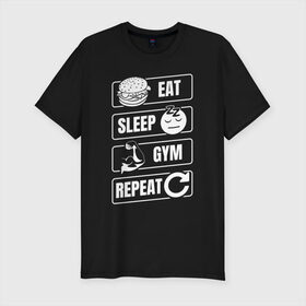 Мужская футболка хлопок Slim с принтом Eat Sleep Gym Repeat в Курске, 92% хлопок, 8% лайкра | приталенный силуэт, круглый вырез ворота, длина до линии бедра, короткий рукав | Тематика изображения на принте: eat sleep | gym repeat | бодибилдинг | качалка | мотивация | спорт | фитнес