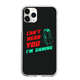 Чехол для iPhone 11 Pro матовый с принтом Cant Hear You Im Gaming в Курске, Силикон |  | Тематика изображения на принте: видеоигры | наушники | не могу говорить | не слышу