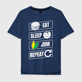 Мужская футболка хлопок Oversize с принтом Eat Sleep JDM Repeat в Курске, 100% хлопок | свободный крой, круглый ворот, “спинка” длиннее передней части | Тематика изображения на принте: eat sleep | jdm | jdm repeat | классика | тюнинг | япония