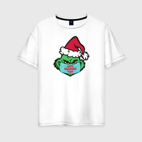 Женская футболка хлопок Oversize с принтом Covid Grinch в Курске, 100% хлопок | свободный крой, круглый ворот, спущенный рукав, длина до линии бедер
 | 2020 | 2021 | christmas | grinch | new year | гринч | зима | новогодняя | новогодняя маска | новый год | рождество | снег