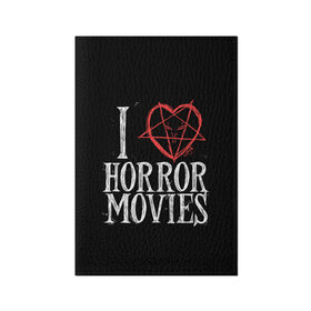 Обложка для паспорта матовая кожа с принтом I Love Horror Movies в Курске, натуральная матовая кожа | размер 19,3 х 13,7 см; прозрачные пластиковые крепления | 666 | blood | dracula | horror | i | inside | love | movies | pentagram | scream | vampire | вампир | внутри | дракула | древний | крик | кровь | люблю | пентаграмма | ужасы | фильмы | хоррор | я