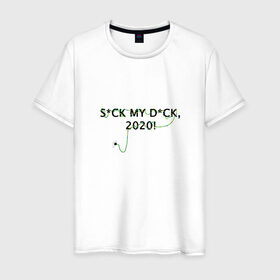 Мужская футболка хлопок с принтом S*CK MY D*CK, 2020! в Курске, 100% хлопок | прямой крой, круглый вырез горловины, длина до линии бедер, слегка спущенное плечо. | Тематика изображения на принте: 