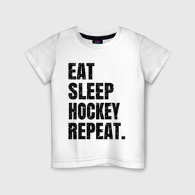Детская футболка хлопок с принтом EAT SLEEP HOCKEY REPEAT в Курске, 100% хлопок | круглый вырез горловины, полуприлегающий силуэт, длина до линии бедер | boston | bruins | capitals | detroit | eat | eat sleep hockey repeat | hockey | nhl | penguins | pittsburgh | red wings | repeat | sleep | washington | вашингтон кэпиталз | нхл | питтсбург пингвинз | хокей | хоккей