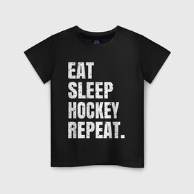 Детская футболка хлопок с принтом EAT SLEEP HOCKEY REPEAT в Курске, 100% хлопок | круглый вырез горловины, полуприлегающий силуэт, длина до линии бедер | Тематика изображения на принте: boston | bruins | capitals | detroit | eat | eat sleep hockey repeat | hockey | nhl | penguins | pittsburgh | red wings | repeat | sleep | washington | вашингтон кэпиталз | нхл | питтсбург пингвинз | хокей | хоккей