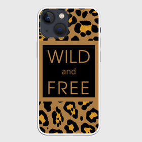 Чехол для iPhone 13 mini с принтом Дикий и свободный в Курске,  |  | free | гулять | дерзкая надпись | дикая кошка | дикий | дикий и свободный | дикий кот | кошка | леопард | пафосная надпись | хищный | черный