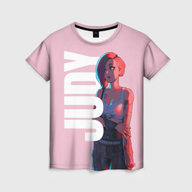 Женская футболка 3D с принтом Judi Alvarez в Курске, 100% полиэфир ( синтетическое хлопкоподобное полотно) | прямой крой, круглый вырез горловины, длина до линии бедер | cyberpunk 2077 | johnny silverhand | judy | moxes | panam | samurai | джуди | киберпанк 2077 | панам | шельмы