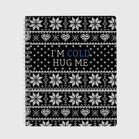 Тетрадь с принтом I`m cold hug me в Курске, 100% бумага | 48 листов, плотность листов — 60 г/м2, плотность картонной обложки — 250 г/м2. Листы скреплены сбоку удобной пружинной спиралью. Уголки страниц и обложки скругленные. Цвет линий — светло-серый
 | Тематика изображения на принте: иностранные | любовь | меня | мне | надпись | новогодний свитер | новый год | обними | объятия | прикольные | рождественский свитер | свитер | слова | текст | холодно | цитата