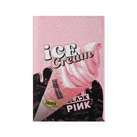 Обложка для паспорта матовая кожа с принтом BLACKPINK ICE CREAM в Курске, натуральная матовая кожа | размер 19,3 х 13,7 см; прозрачные пластиковые крепления | Тематика изображения на принте: black pink | blackpink | ice cream | k pop | блэкпинк | дженни | джису | к поп | лиса | розэ