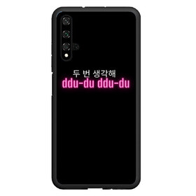 Чехол для Honor 20 с принтом DDU-DU DDU-DU BLACKPINK в Курске, Силикон | Область печати: задняя сторона чехла, без боковых панелей | blackpink  bts | bp | how you like that | jennie | jisoo | kill this love | lalisa | lalisa monoban | lisa | rose | yg | блекпинк | блэкпинк | дженни | джису | корейский язык. надпись | корея | лалиса | лалиса монобан | лиса | пак розэ | роза | розе