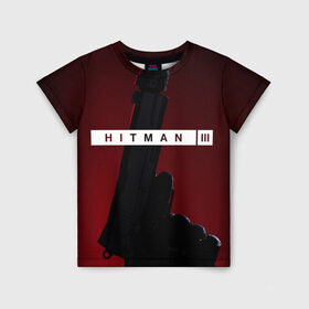 Детская футболка 3D с принтом Hitman III в Курске, 100% гипоаллергенный полиэфир | прямой крой, круглый вырез горловины, длина до линии бедер, чуть спущенное плечо, ткань немного тянется | hitman | hitman 3 | hitman iii | красный | надпись | пистолет | хитман | хитман 3