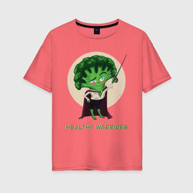 Женская футболка хлопок Oversize с принтом Здоровые воины в Курске, 100% хлопок | свободный крой, круглый ворот, спущенный рукав, длина до линии бедер
 | брокколи | воин | здоровье | зеленый | овощи