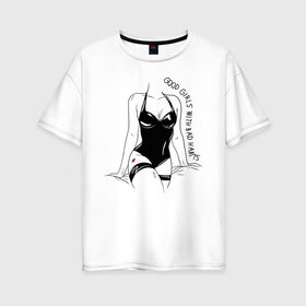 Женская футболка хлопок Oversize с принтом good girls with bad habits в Курске, 100% хлопок | свободный крой, круглый ворот, спущенный рукав, длина до линии бедер
 | любовь | туфли