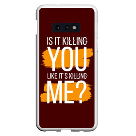 Чехол для Samsung S10E с принтом is it killing you... в Курске, Силикон | Область печати: задняя сторона чехла, без боковых панелей | heart | heart breaker | love | боль | бывшая | бывшие | бывший | любовь | надпись | нет девушки | нет парня | нет проблем | про бывших | разбитое сердце | сердечки | сердца