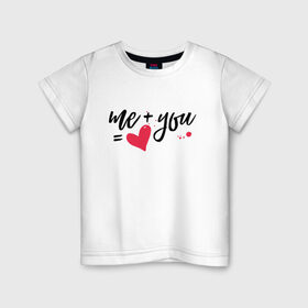 Детская футболка хлопок с принтом Me+you в Курске, 100% хлопок | круглый вырез горловины, полуприлегающий силуэт, длина до линии бедер | 14 февряля | amor | kiss | love | love you | my love | valentine | валентин | люблю | любовь | отношения | пара | поцелуй | я люблю