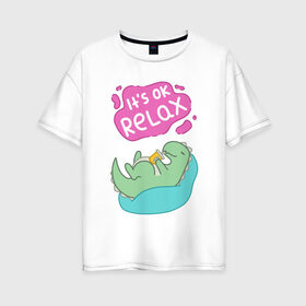 Женская футболка хлопок Oversize с принтом Its ok relax в Курске, 100% хлопок | свободный крой, круглый ворот, спущенный рукав, длина до линии бедер
 | relax | вектор | динозавр | динос | нежные цвета | отдых | пастель