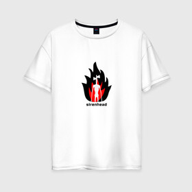 Женская футболка хлопок Oversize с принтом Sirenhead в Курске, 100% хлопок | свободный крой, круглый ворот, спущенный рукав, длина до линии бедер
 | sirenhead | монстр | огонь | пламя | сиреноголовый | чудовище