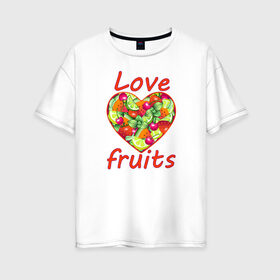 Женская футболка хлопок Oversize с принтом Люблю фрукты в Курске, 100% хлопок | свободный крой, круглый ворот, спущенный рукав, длина до линии бедер
 | 