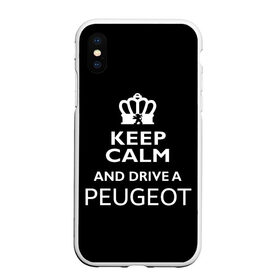 Чехол для iPhone XS Max матовый с принтом Drive a Peugeot! в Курске, Силикон | Область печати: задняя сторона чехла, без боковых панелей | car | keep calm | peugeot | авто | автомобиль | водитель | гонщик | королевский | король | корона | лев | любитель | марка | машина | пежо | подарок | рейсер | сохраняй спокойствие | тачка