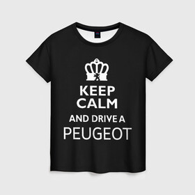 Женская футболка 3D с принтом Drive a Peugeot! в Курске, 100% полиэфир ( синтетическое хлопкоподобное полотно) | прямой крой, круглый вырез горловины, длина до линии бедер | Тематика изображения на принте: car | keep calm | peugeot | авто | автомобиль | водитель | гонщик | королевский | король | корона | лев | любитель | марка | машина | пежо | подарок | рейсер | сохраняй спокойствие | тачка