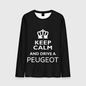 Мужской лонгслив 3D с принтом Drive a Peugeot! в Курске, 100% полиэстер | длинные рукава, круглый вырез горловины, полуприлегающий силуэт | car | keep calm | peugeot | авто | автомобиль | водитель | гонщик | королевский | король | корона | лев | любитель | марка | машина | пежо | подарок | рейсер | сохраняй спокойствие | тачка