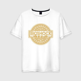 Женская футболка хлопок Oversize с принтом Bioshock Golden Logo в Курске, 100% хлопок | свободный крой, круглый ворот, спущенный рукав, длина до линии бедер
 | bioshock infinite | little sister | биошок | большой папочка | винтаж | ретро | сестра