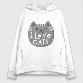 Женское худи Oversize хлопок с принтом I love cats в Курске, френч-терри — 70% хлопок, 30% полиэстер. Мягкий теплый начес внутри —100% хлопок | боковые карманы, эластичные манжеты и нижняя кромка, капюшон на магнитной кнопке | animal | cat | i love cats | животное | зверь | кот | кошка | надписи | я люблю кошек