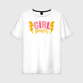 Женская футболка хлопок Oversize с принтом girl power в Курске, 100% хлопок | свободный крой, круглый ворот, спущенный рукав, длина до линии бедер
 | 8 марта | girl power | весна | девушке | женская сила | женский | мама | подарок | тренд | феминизм | цветы