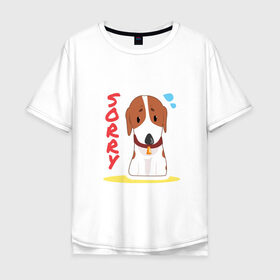 Мужская футболка хлопок Oversize с принтом Собачка Sorry в Курске, 100% хлопок | свободный крой, круглый ворот, “спинка” длиннее передней части | sorry | друг человека | пес | собачка | щенок
