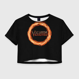 Женская футболка Crop-top 3D с принтом Valheim - огненный круг в Курске, 100% полиэстер | круглая горловина, длина футболки до линии талии, рукава с отворотами | valheim | вальхейм | викинги | игра | компьютерный | круг | логотип | минимализм | огненный | огонь | подарок | черный
