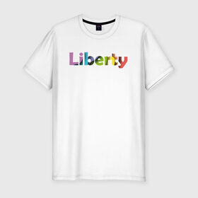 Мужская футболка хлопок Slim с принтом Liberty. Свобода в Курске, 92% хлопок, 8% лайкра | приталенный силуэт, круглый вырез ворота, длина до линии бедра, короткий рукав | cвобода | liberty | женская свобода | не зависимая женщина | права женщин | равенство | свободные нравы
