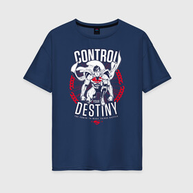 Женская футболка хлопок Oversize с принтом Control Your Destiny в Курске, 100% хлопок | свободный крой, круглый ворот, спущенный рукав, длина до линии бедер
 | superman | vdzabma | супермен