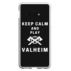 Чехол для Samsung S10E с принтом Keep calm and play Valheim в Курске, Силикон | Область печати: задняя сторона чехла, без боковых панелей | Тематика изображения на принте: elder | loki | odin | the | thor | valheim | биврёст | валхейм | вальхейм | викинги | всеотец | дракар | древний | древо | ётун | йотун | локи | мира | один | тор | фенир | хель | черный лес | эйктюр