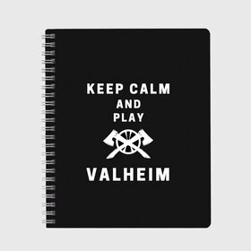 Тетрадь с принтом Keep calm and play Valheim в Курске, 100% бумага | 48 листов, плотность листов — 60 г/м2, плотность картонной обложки — 250 г/м2. Листы скреплены сбоку удобной пружинной спиралью. Уголки страниц и обложки скругленные. Цвет линий — светло-серый
 | elder | loki | odin | the | thor | valheim | биврёст | валхейм | вальхейм | викинги | всеотец | дракар | древний | древо | ётун | йотун | локи | мира | один | тор | фенир | хель | черный лес | эйктюр