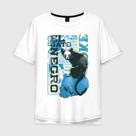 Мужская футболка хлопок Oversize с принтом Эль Гато Негр в Курске, 100% хлопок | свободный крой, круглый ворот, “спинка” длиннее передней части | вымышленный персонаж | мода | череп | черный кот
