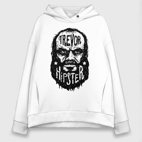 Женское худи Oversize хлопок с принтом TREVOR IS NOT A HIPSTER в Курске, френч-терри — 70% хлопок, 30% полиэстер. Мягкий теплый начес внутри —100% хлопок | боковые карманы, эластичные манжеты и нижняя кромка, капюшон на магнитной кнопке | 4 | 5 | five | games | grand theft auto | gta | gta v | los santos | online | rockstar | san andreas | великое авто воровство | гта | гташка | игры | логотип | лос сантос | майкл | мафия | ограбление | онлайн | пеф | рокстар | самп | сан андреас 