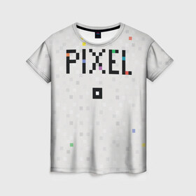 Женская футболка 3D с принтом Im a Pixel в Курске, 100% полиэфир ( синтетическое хлопкоподобное полотно) | прямой крой, круглый вырез горловины, длина до линии бедер | pixel | texture | квадрат | пиксель | текст | текстура